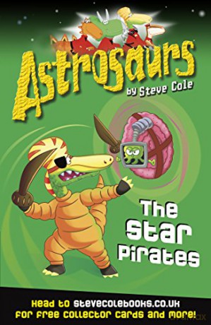 Astrosaurs 10: The Star Pirates - Steve Cole [KSIĄŻKA]
