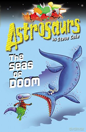 Astrosaurs 3: The Seas Of Doom - Steve Cole [KSIĄŻKA]