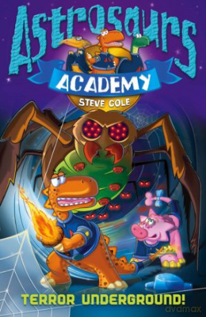 Astrosaurs Academy 3: Terror Underground - Steve Cole [KSIĄŻKA]