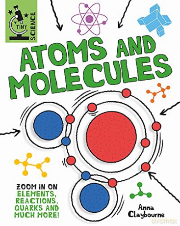 Atoms and Molecules - Anna Claybourne [KSIĄŻKA]