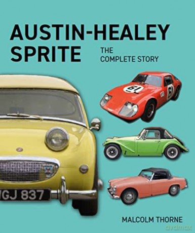 Austin Healey Sprite - The Complete Story - Malcolm Thorne [KSIĄŻKA]