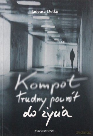 Kompot. Trudny powrót do życia - Detko Tadeusz [KSIĄŻKA]