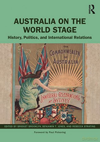 Australia on the World Stage: History, Politics, and International Relations - Bridget Brooklyn [KSIĄŻKA]