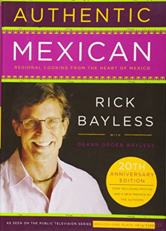 Authentic Mexican 20th Anniversary Ed: Regional Cooking from the Heart of Mexico - Mr. Rick Bayless [KSIĄŻKA]