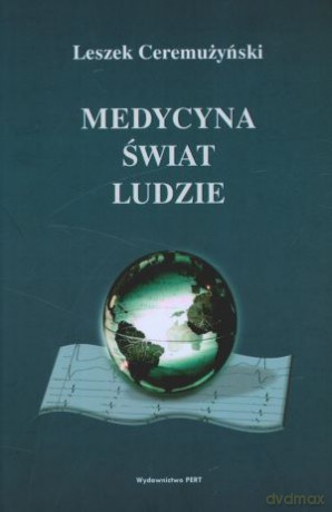 Medycyna, świat, ludzie - Ceremużyński Leszek [KSIĄŻKA]