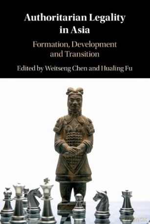 Authoritarian Legality in Asia: Formation, Development and Transition - Weitseng Chen [KSIĄŻKA]
