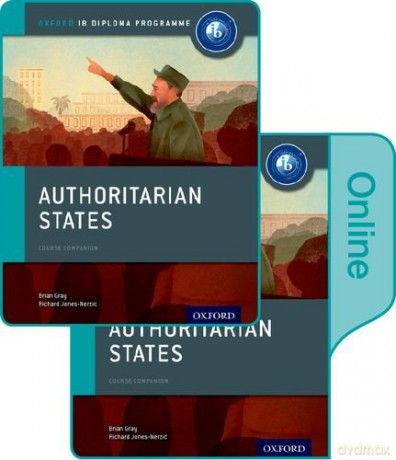 Authoritarian States: IB History Print and Online Pack: Oxford IB Diploma Programme - Brian Gray [KSIĄŻKA]