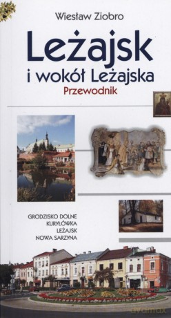 Leżajsk i wokół Leżajska. Przewodnik - Ziobro Wiesław [KSIĄŻKA]