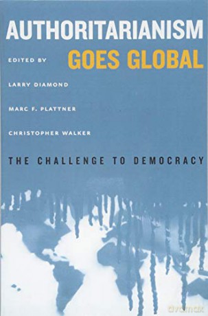 Authoritarianism Goes Global: The Challenge to Democracy (A Journal of Democracy Book) - Larry Diamond [KSIĄŻKA]