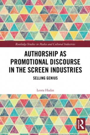 Authorship as Promotional Discourse in the Screen Industries: Selling Genius (Routledge Studies in Media and Cultural Industries) - Leora Hadas [KSIĄŻKA]