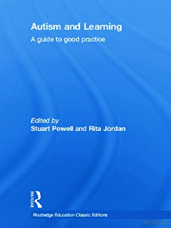 Autism and Learning (Classic Edition): A guide to good practice (Routledge Education Classic Edition) - Stuart Powell [KSIĄŻKA]