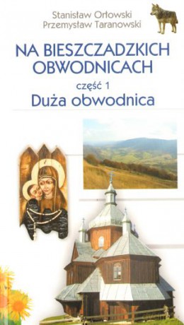 Na Bieszczadzkich obwodnicach. Część 1 - Duża obwodnica. - Orłowski Stanisław, Taranowski Przemysław [KSIĄŻKA]