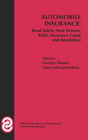 Automobile Insurance: Road Safety, New Drivers, Risks, Insurance Fraud and Regulation: 20 (Huebner International Series on Risk, Insurance and Economic Security, 20) - Georges Dionne [KSIĄŻKA]