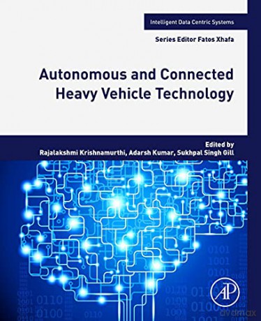 Autonomous and Connected Heavy Vehicle Technology (Intelligent Data-Centric Systems) - Rajalakshmi Krishnamurthi [KSIĄŻKA]