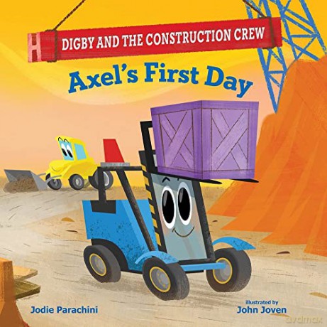 Axel's First Day (Digby and the Construction Crew) [KSIĄŻKA]