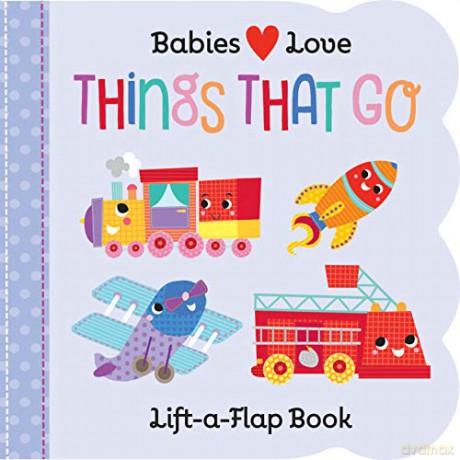 Babies Love: Things That Go (Fun Children's Interactive Lift a Flap Board Book for Ages 0 and Up) - Cottage Door Press [KSIĄŻKA]