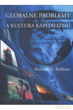 Globalne problemy a kultura kapitalizmu - Robbins Richard H. [KSIĄŻKA]