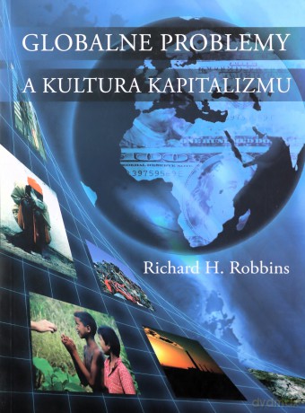 Globalne problemy a kultura kapitalizmu - Robbins Richard H. [KSIĄŻKA]