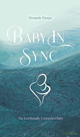 Baby in Sync: The Emotionally Connected Baby - Miranda Thorpe [KSIĄŻKA]
