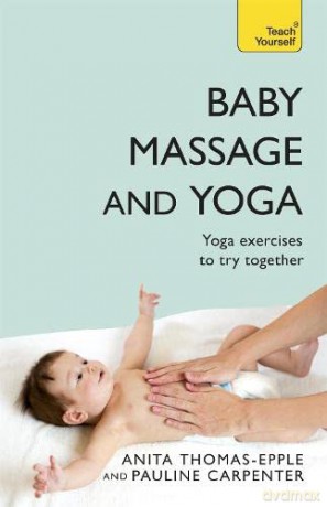 Baby Massage and Yoga: Teach Yourself - Anita Thomas-Epple [KSIĄŻKA]