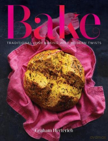 Bake: Traditional Irish Baking with Modern Twists - Graham Herterich [KSIĄŻKA]