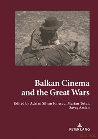 Balkan Cinema and the Great Wars; Our Story - Adrian-Silvan Ionescu [KSIĄŻKA]