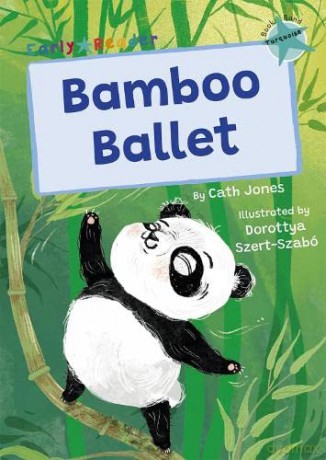 Bamboo Ballet: (Turquoise Early Reader) (Maverick Early Readers) - Cath Jones [KSIĄŻKA]