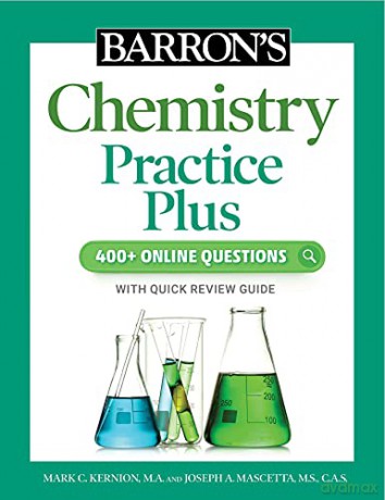 Barron's Chemistry Practice Plus: 400+ Online Questions and Quick Study Review: 400+ Online Questions with Quick Review Guide (Barron's Test Prep) - Mark Kernion M.A. [KSIĄŻKA]