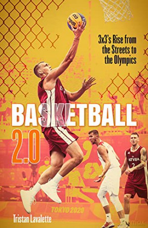 Basketball 2.0: 3x3's Rise from the Streets to the Olympics - Tristan Lavalette [KSIĄŻKA]
