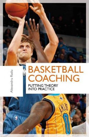 Basketball Coaching: Putting Theory Into Practice - Alexandru Radu [KSIĄŻKA]