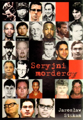 Seryjni mordercy. - Stukan Jarosław [KSIĄŻKA]