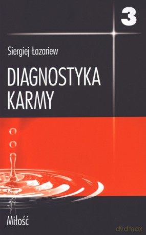 Diagnostyka Karmy. Księga 3. Miłość  - Łazariew Siergiej [KSIĄŻKA]