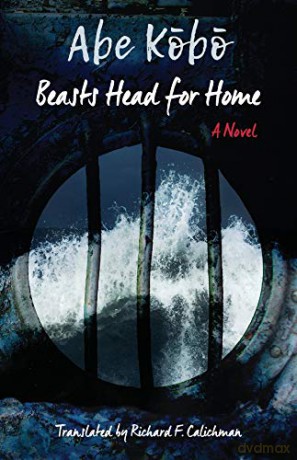 Beasts Head for Home: A Novel (Weatherhead Books on Asia) - Kobo Abe [KSIĄŻKA]