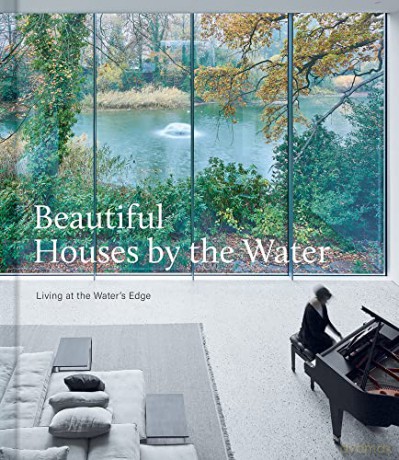Beautiful Houses by the Water: Living at the Water's Edge [KSIĄŻKA]