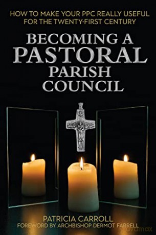 Becoming a Pastoral Parish Council: How to make your PPC really useful for the Twenty First Century - Patricia Carroll [KSIĄŻKA]