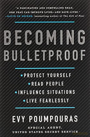 Becoming Bulletproof: Protect Yourself, Read People, Influence Situations, and Live Fearlessly - Evy Poumpouras [KSIĄŻKA]