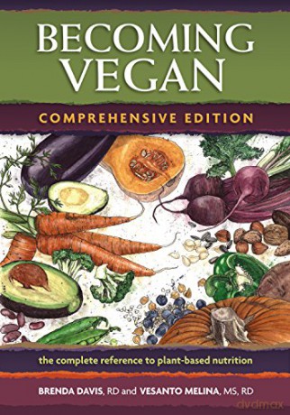 Becoming Vegan: Comprehensive Edition: The Complete Reference on Plant-based Nutrition - Vesanto R. D. Melina [KSIĄŻKA]