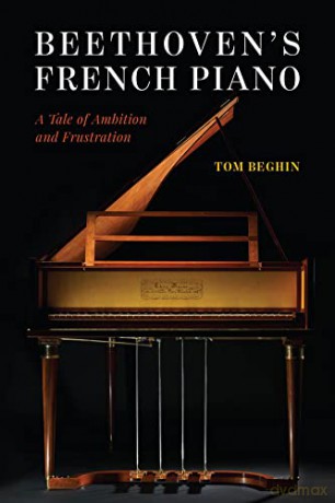 Beethoven's French Piano: A Tale of Ambition and Frustration - Tom Beghin [KSIĄŻKA]