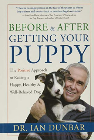Before and after Getting Your Puppy: The Positive Approach to Raising a Happy, Healthy, and Well-Behaved Dog - Ian Dunbar [KSIĄŻKA]