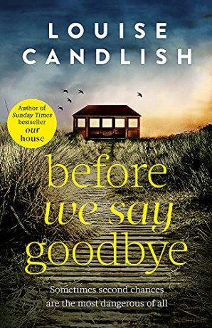 Before We Say Goodbye: The addictive, heart-wrenching novel from the Sunday Times bestselling author - Louise Candlish [KSIĄŻKA]
