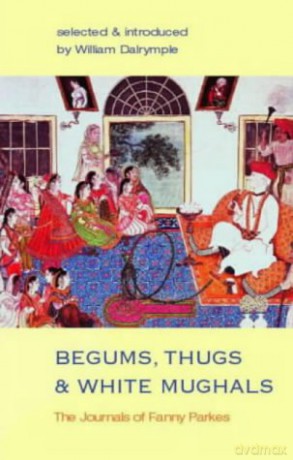 Begums, Thugs and White Mughals - Fanny Parkes [KSIĄŻKA]