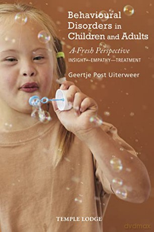 Behavioural Disorders in Children and Adults: A Fresh Perspective: Insight - Empathy - Treatment - Geertje Post Uiterweer [KSIĄŻKA]