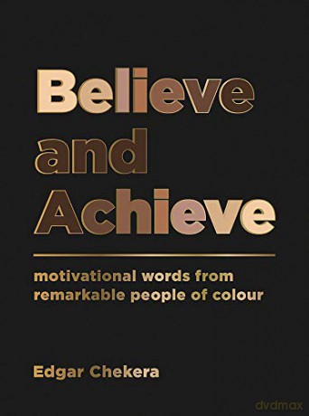 Believe and Achieve: Motivational Words from Remarkable People of Colour - Edgar Chekera [KSIĄŻKA]