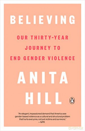 Believing: Our Thirty-Year Journey to End Gender Violence - Anita Hill [KSIĄŻKA]