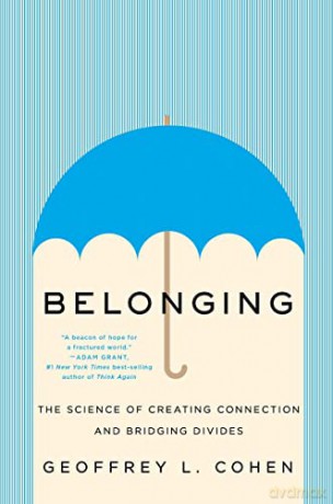 Belonging: The Science of Creating Connection and Bridging Divides - Geoffrey L. Cohen [KSIĄŻKA]