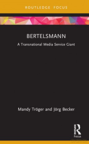 Bertelsmann: A Transnational Media Service Giant (Global Media Giants) - Mandy Tröger [KSIĄŻKA]