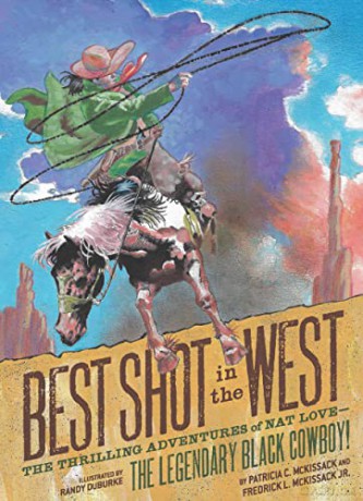 Best Shot in the West: The Thrilling Adventures of Nat Love - the Legendary Black Cowboy! - Patricia C. McKissack [KSIĄŻKA]