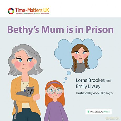 Bethy's Mum is in Prison: 3 (My Parent in Prison series) - Emily Livsey [KSIĄŻKA]