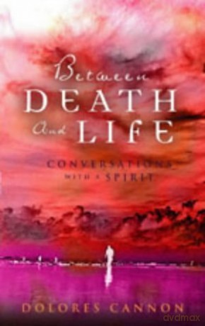 Between Death and Life: Conversations with a Spirit - Dolores Cannon [KSIĄŻKA]