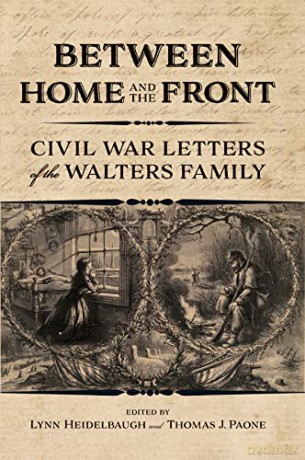 Between Home and the Front: Civil War Letters of the Walters Family - Smithsonian National Postal Museum [KSIĄŻKA]